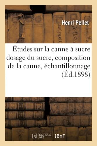 Études Sur La Canne À Sucre: Dosage Du Sucre, Composition De La Canne, Échantillonnage