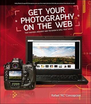 Get Your Photography on the Web: The Fastest, Easiest Way to Show & Sell Your Work