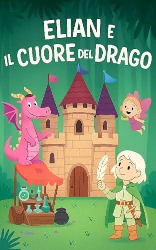 La Tua Storia da Colorare - Elian e il Cuore del Drago: Colora, immagina e racconta un'avventura fantastica