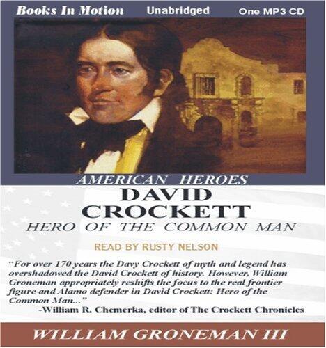 David Crockett: Hero of the Common Man (American Heroes) by William Groneman III from Books In Motion.com