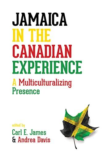 Jamaica In The Canadian Experience: A Multiculturalizing Presence