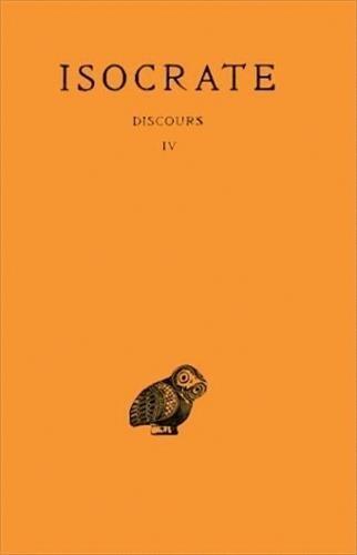 Isocrate, Discours: Tome IV: Philippe. - Panathenaique. - Lettres. - Fragments.: 4 (Collection Des Universites de France Serie Grecque) by E. Bremond