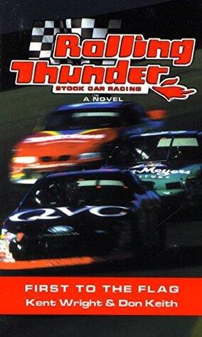 Rolling Thunder Stock Car Racing: First To The Flag: A Novel