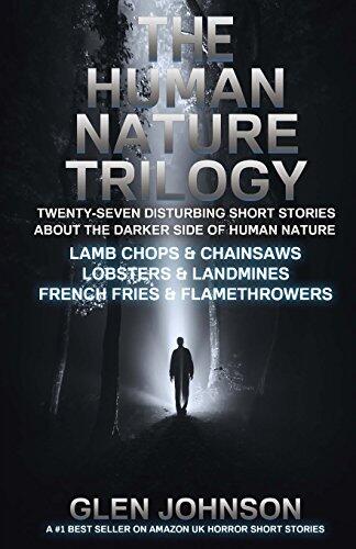 The Human Nature Trilogy: Lamb Chops & Chainsaws and Lobsters & Landmines and French Fries & Flamethrowers