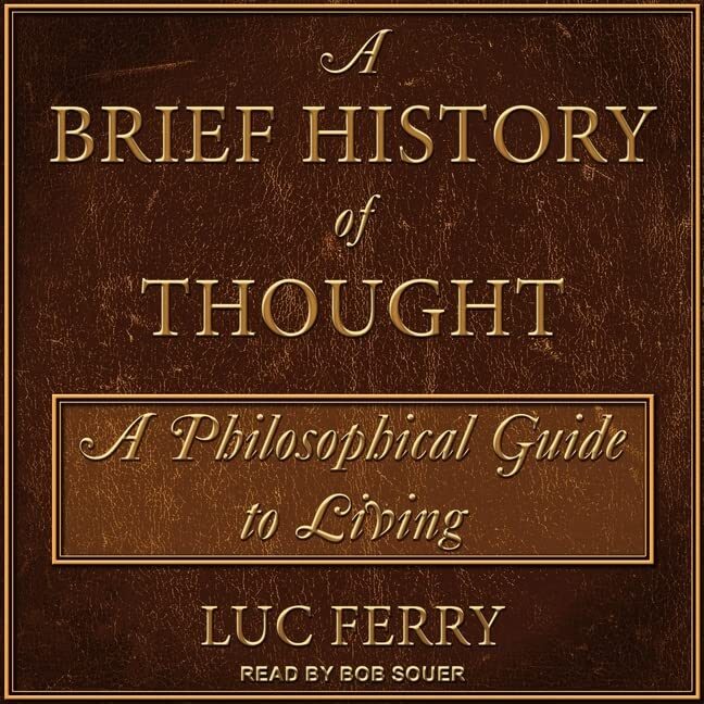 A Brief History of Thought: A Philosophical Guide to Living