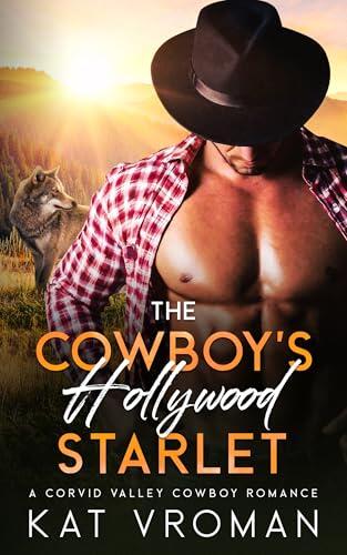 The Cowboy's Hollywood Starlet: A Corvid Valley Cowboy Romance