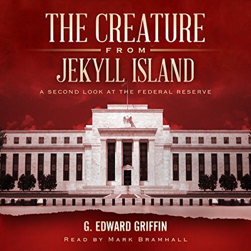 The Creature from Jekyll Island: A Second Look at the Federal Reserve