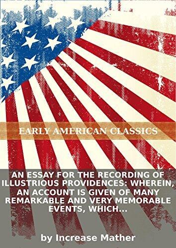An essay for the recording of illustrious providences: wherein, an account is given of many remarkable and very memorable events, which have...