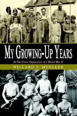 My Growing-up Years: In the Great Depression And World War II