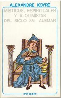 Místicos espirituales y alquimistas del siglo XVI alemán (Bolsillo)