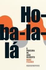 Ho-ba-la-lá: À Procura De João Gilberto