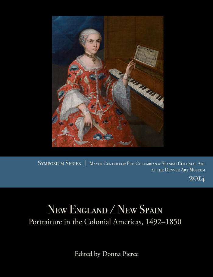 New England / New Spain: Portraiture in the Colonial Americas, 1492–1850