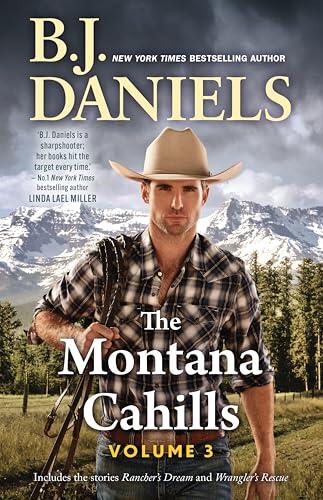 The Montana Cahills: Volume Three/Rancher's Dream/Wrangler's Rescue
