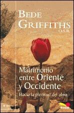 Matrimonio entre Oriente y Occidente: Hacia la plenitud del alma (Colección Senderos)