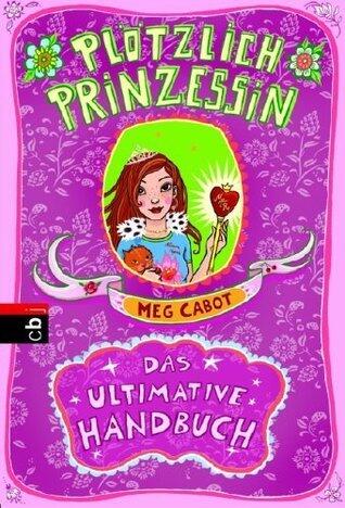 Plötzlich Prinzessin! Das ultimative Handbuch