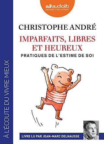 Imparfaits, libres et heureux - Pratiques de l'estime de soi: Livre audio 2 CD MP3