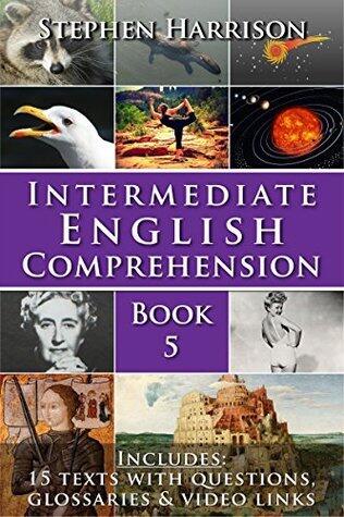 Intermediate English Comprehension - Book 5: Improve Your Reading and Listening Skills with 15 Real-World Articles and Free Audio