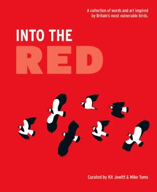 Into the Red: A Collection of Words and Art Inspired by Britain's Most Vulnerable Birds (Collection)