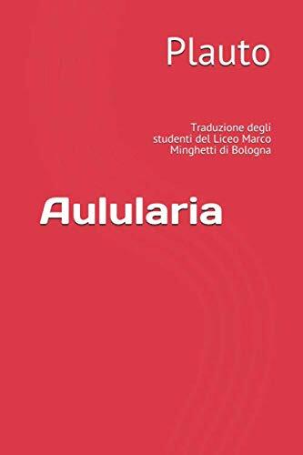 Aulularia: Traduzione degli studenti del Liceo Marco Minghetti di Bologna