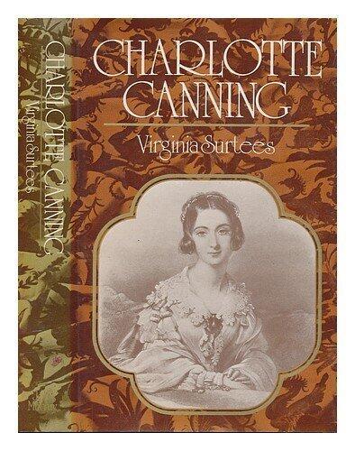 Charlotte Canning: Lady in Waiting to Queen Victoria and Wife of the First Viceroy of India, 1817-61