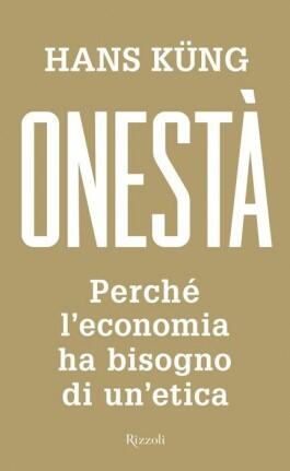 Onestà: Perché l'economia ha bisogno di un'etica