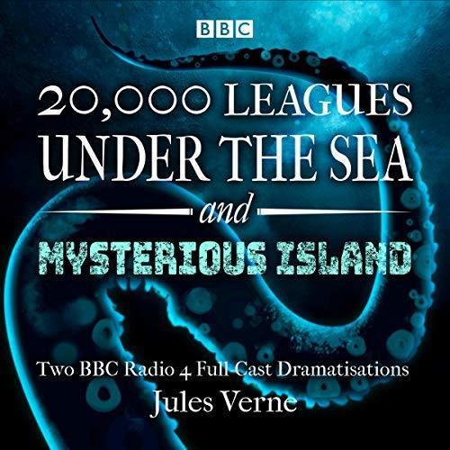20,000 Leagues Under the Sea & The Mysterious Island: Two BBC Radio 4 Full-Cast Dramatisations