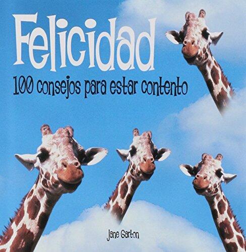 100 consejos: felicidad. 100 consejos para estar contento (Fuera de colección Out of series)
