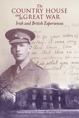 The Country House and the Great War: Irish and British Experiences