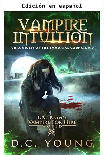 Intuición vampírica (Crónicas del Consejo Inmortal nº 10)