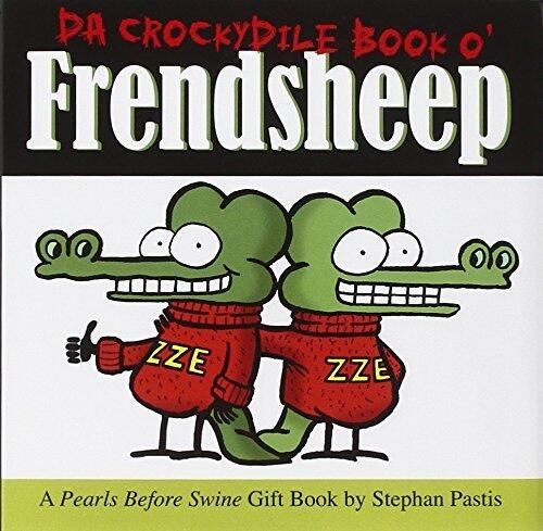 Da Crockydile Book o' Frendsheep: A Pearls Before Swine Gift Book