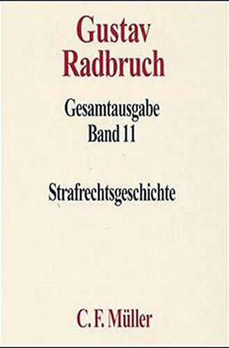Strafrechtsgeschichte (Gesamtausgabe / Gustav Radbruch)