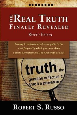 The Real Truth Finally Revealed - Revised Edition