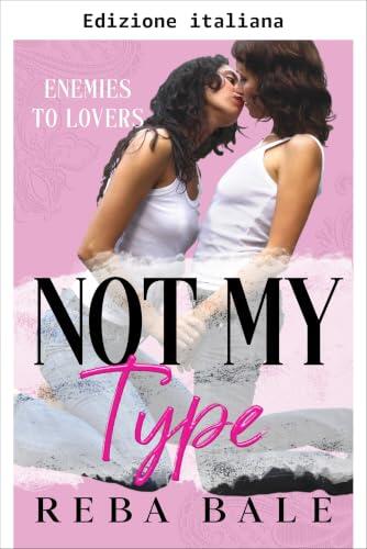 Non è il mio tipo (Romance lesbico contemporaneo: da nemiche ad amanti)