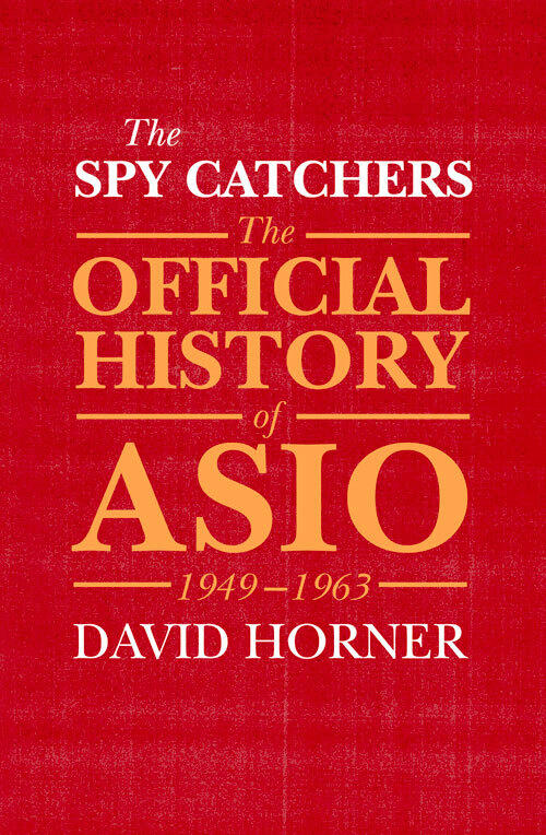 The Spy Catchers: The Official History of ASIO, 1949-1963