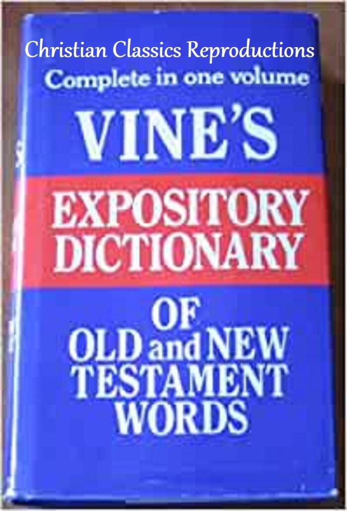 Vine’s Expository Dictionary of Old Testament and New Testament Words: With table of contents and Strong numbers