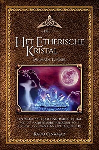 Het Etherische Kristal: De Derde Tunnel (De e-books van Radu Cinamar Book 7)
