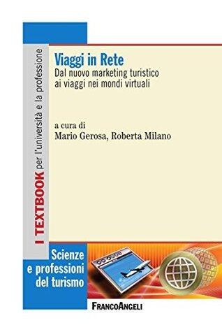 Viaggi in Rete. Dal nuovo marketing turistico ai viaggi nei mondi virtuali