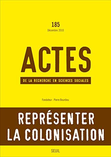 Actes de la recherche en sciences sociales, n°185: Représentations coloniales et postcoloniales