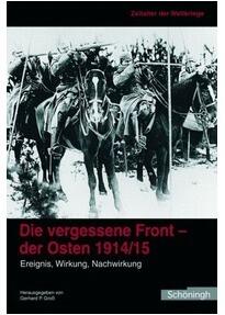 Die vergessene Front - der Osten 1914/15: Ereignis, Wirkung, Nachwirkung