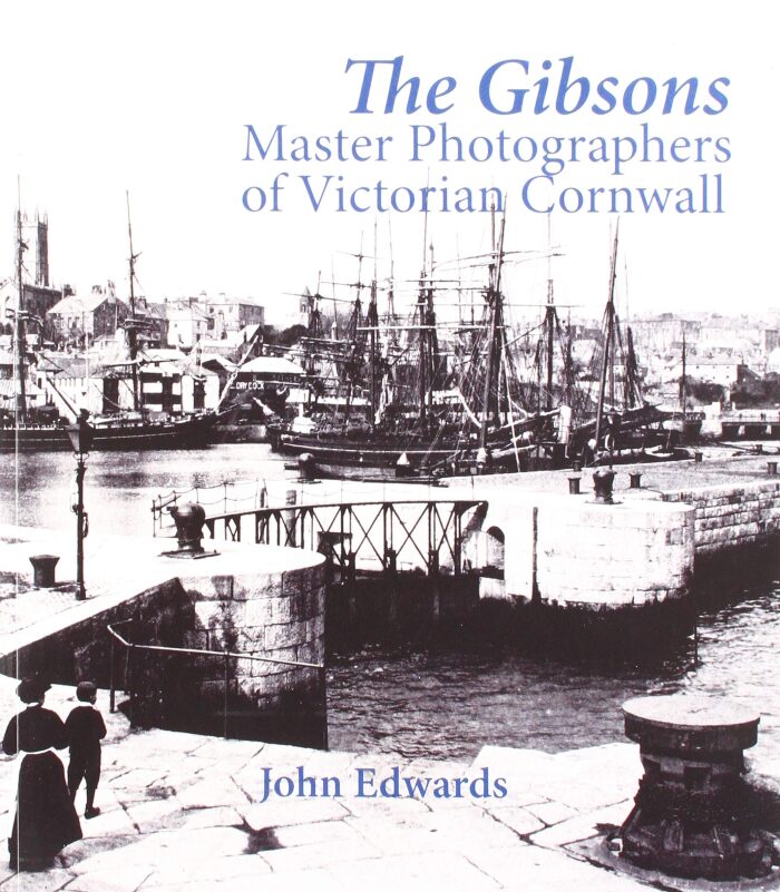 The Gibsons: Master Photographers of Victorian Cornwall