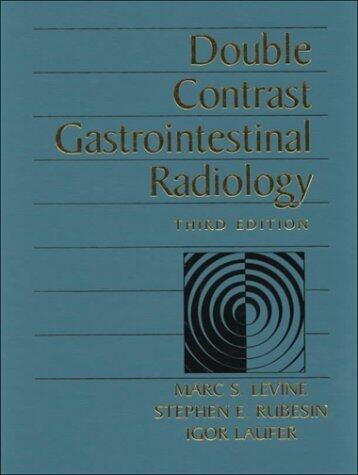 Double Contrast Gastrointestinal Radiology (3e)