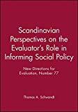Scandinavian Perspectives on the Evaluator's Role in Informing Social Policy