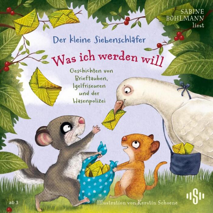 Der kleine Siebenschläfer - Was ich werden will: Geschichten von Brieftauben, Igelfriseuren und der Hasenpolizei