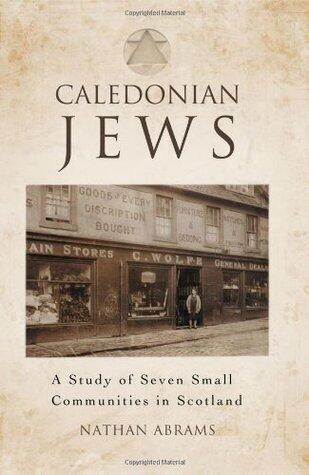 Caledonian Jews: A Study of Seven Small Communities in Scotland