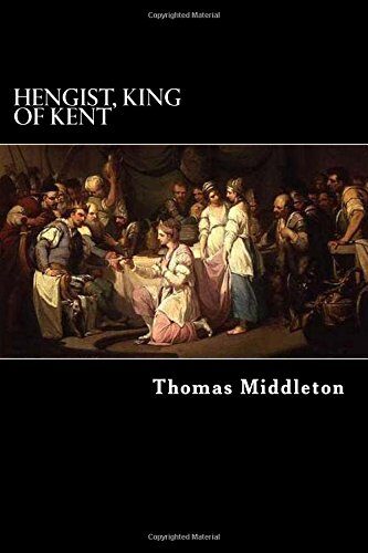 Hengist, King of Kent: Or, the Mayor of Quinborough