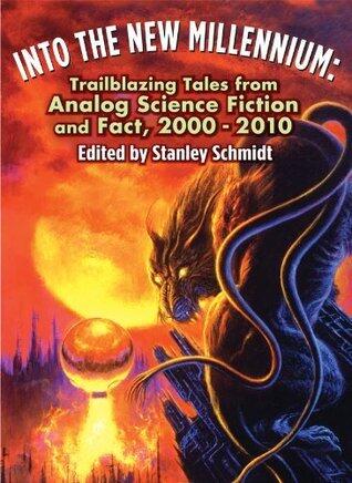 Into the New Millennium: Trailblazing Tales from Analog Science Fiction and Fact (2000-2010)