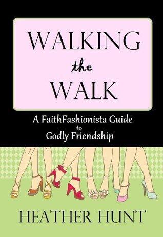 Walking the Walk: A FaithFashionista Guide to Godly Friendship