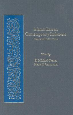 Islamic Law in Contemporary Indonesia: Ideas and Institutions