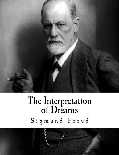 The Interpretation of Dreams: Sigmund Freud
