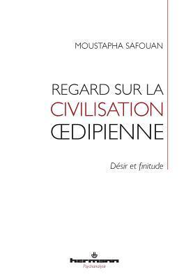 Regard sur la civilisation oedipienne: Désir et finitude (HR.HERMAN.PSYCH)